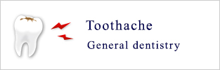 Toothache
			General dentistry